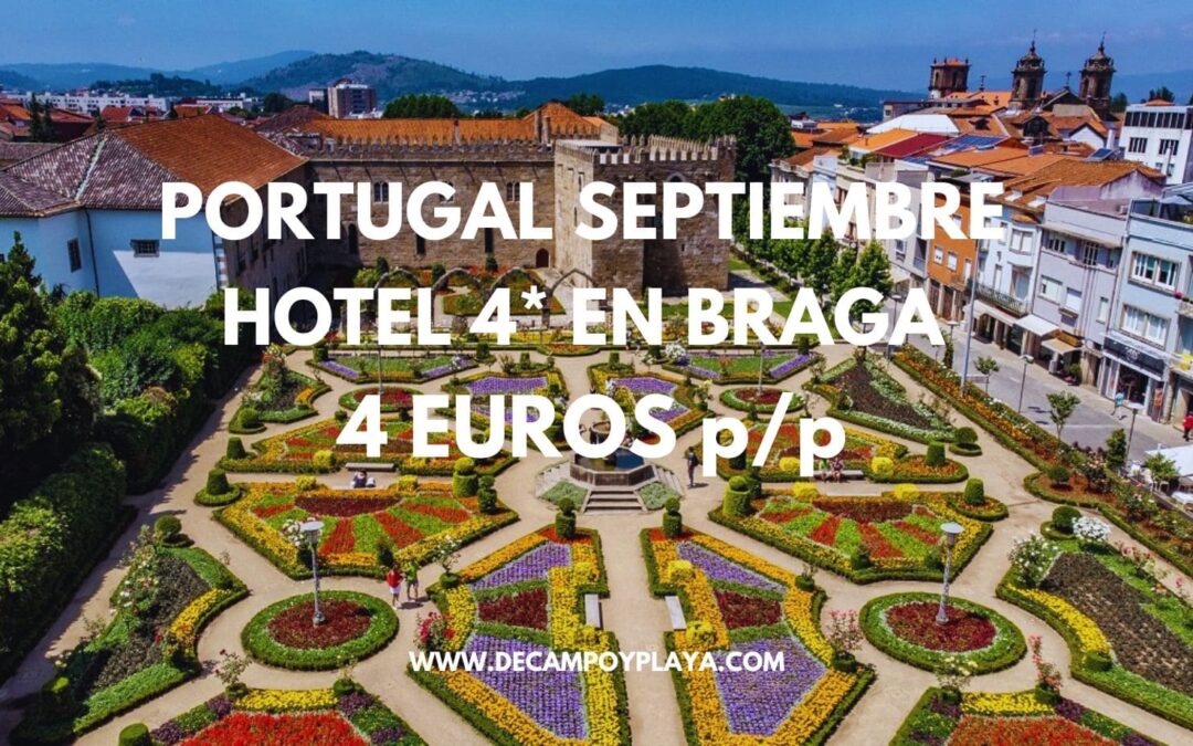 PORTUGAL SEPTIEMBRE: Hotel 4* en Braga por sólo 4 Euros p/p