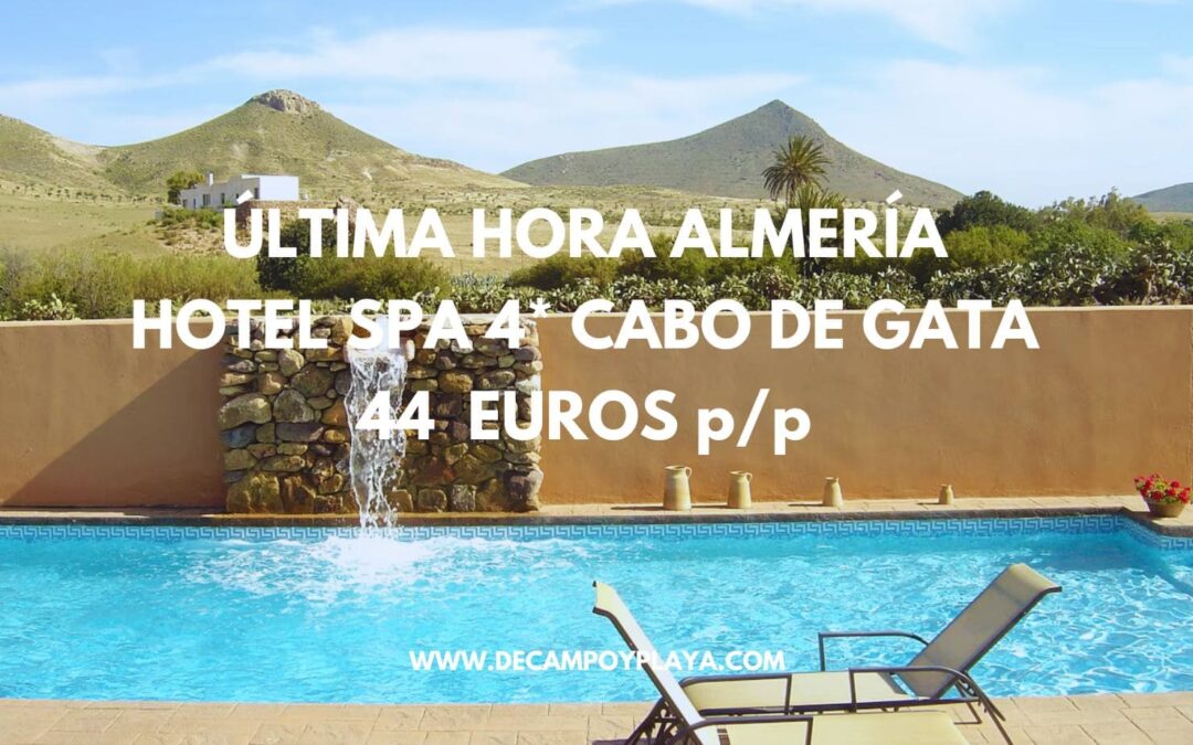 CABO DE GATA ÚLTIMA HORA: Hotel Spa 4* con piscina exterior sólo 44 Euros p/p