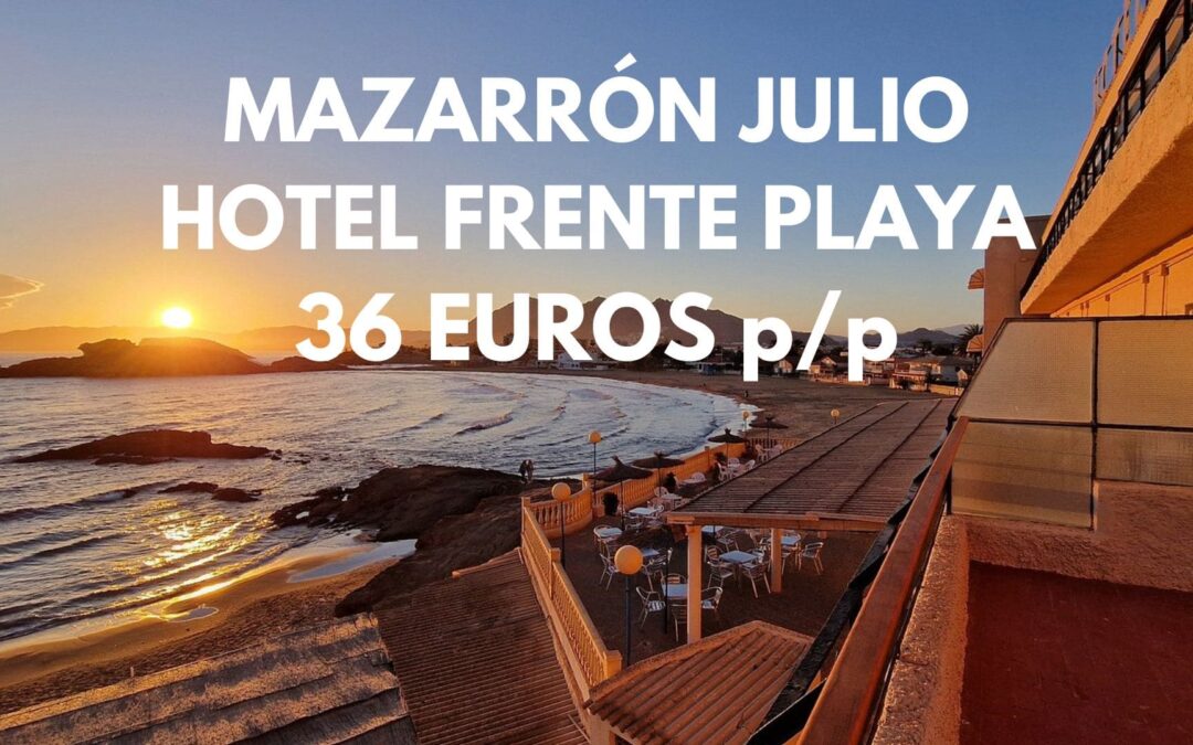 COSTA DE MURCIA Julio: Hotel frente playa Mazarrón SÓLO 36 Euros p/p