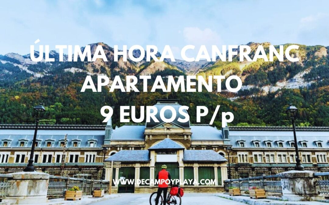 ÚLTIMA HORA CANFRANC en Aragón cerca de JACA: Apartamento hasta cinco pax sólo 9 Euros p/p