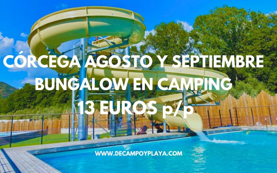 CÓRCEGA AGOSTO Y SEPTIEMBRE: Bungalow en Camping sólo 13 Euros p/p