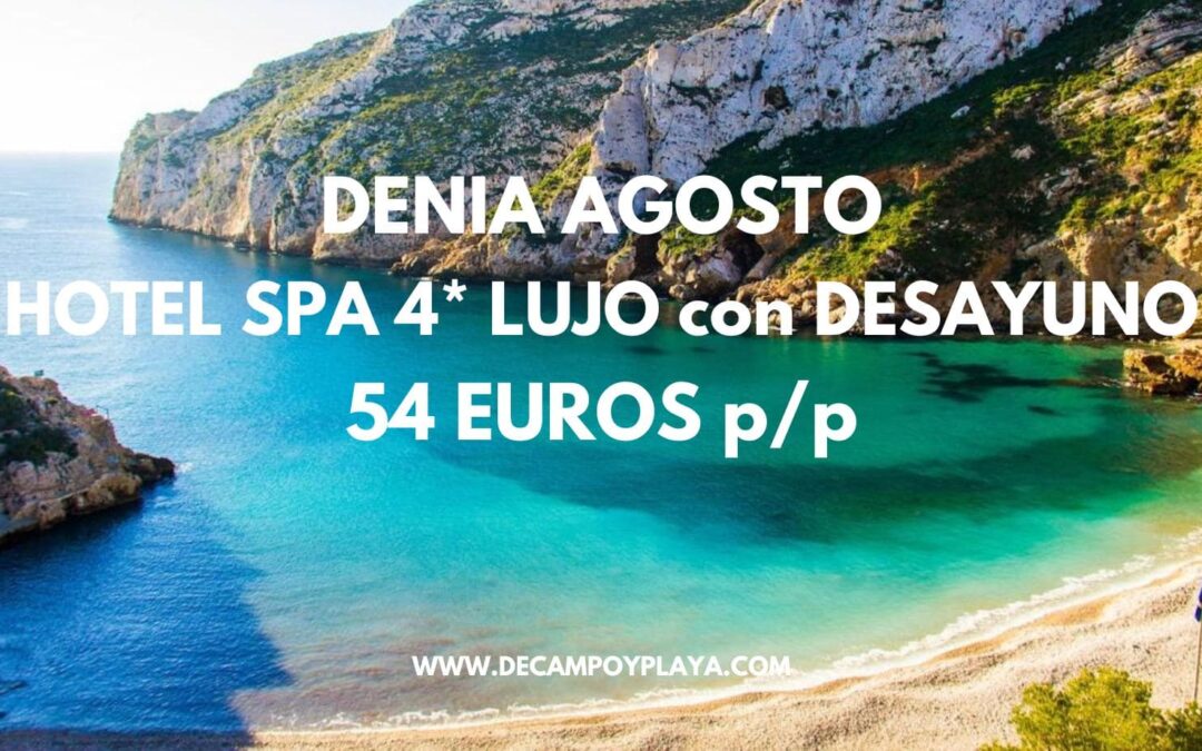 AGOSTO COSTA BLANCA: Hotel Spa 4* LUJO en DENIA con desayuno por sólo 54 Euros p/p