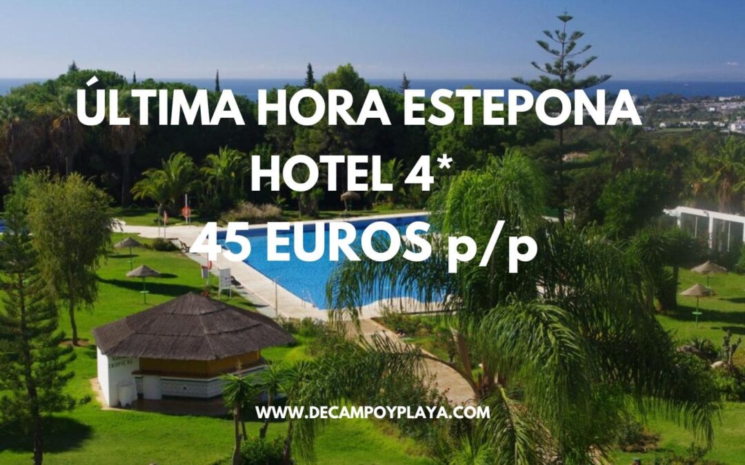 ÚLTIMA HORA ESTEPONA: Hotel 4* por sólo 46 Euros p/p
