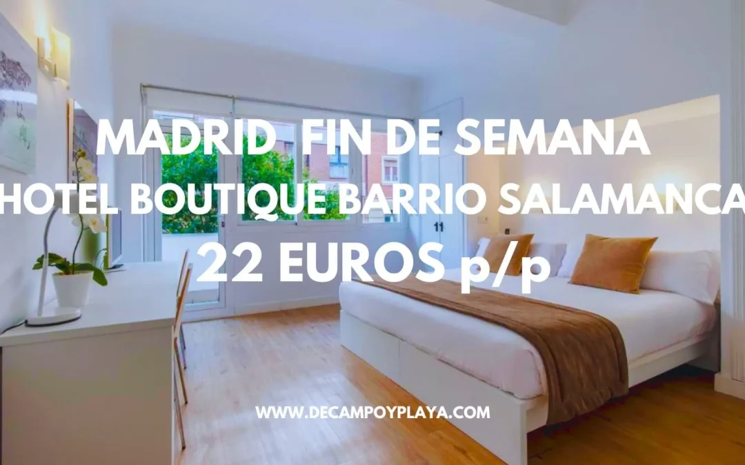 MADRID BARRIO SALAMANCA: Hotel Boutique para tres SÓLO 22 Euros p/p