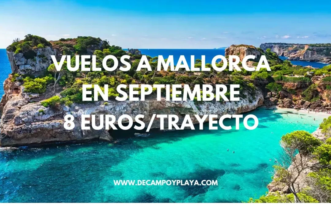 MALLORCA: Vuelos directos en SEPTIEMBRE por sólo 8 Euros el trayecto