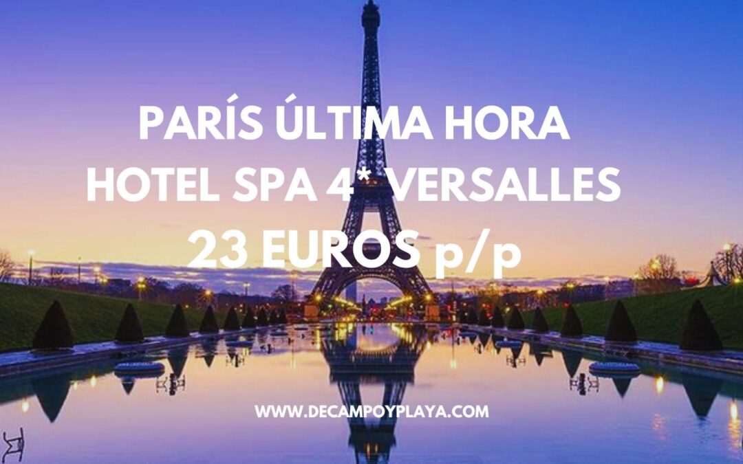 ÚLTIMA HORA PARÍS DE LUJO: Hotel Spa 4* en puerta de Versalles SÓLO 23 Euros p/p