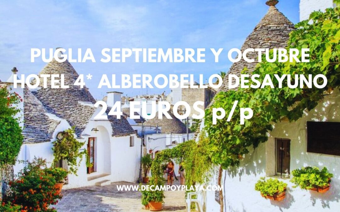 PUGLIA Septiembre y puente Octubre: Hotel 4* con desayuno en Alberobello sólo 24 Euros p/p