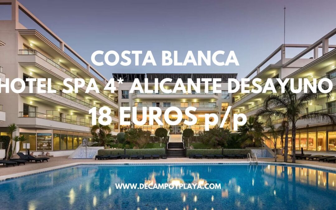 ALICANTE Semana Santa 2025: Hotel Spa 4* LUJO con desayuno sólo 18 Euros p/p