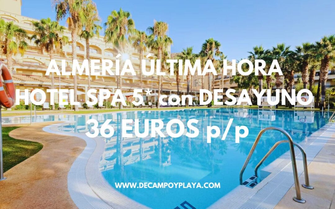 ALMERÍA DE LUJO: Hotel Spa 5* con desayuno sólo 36 Euros p/p