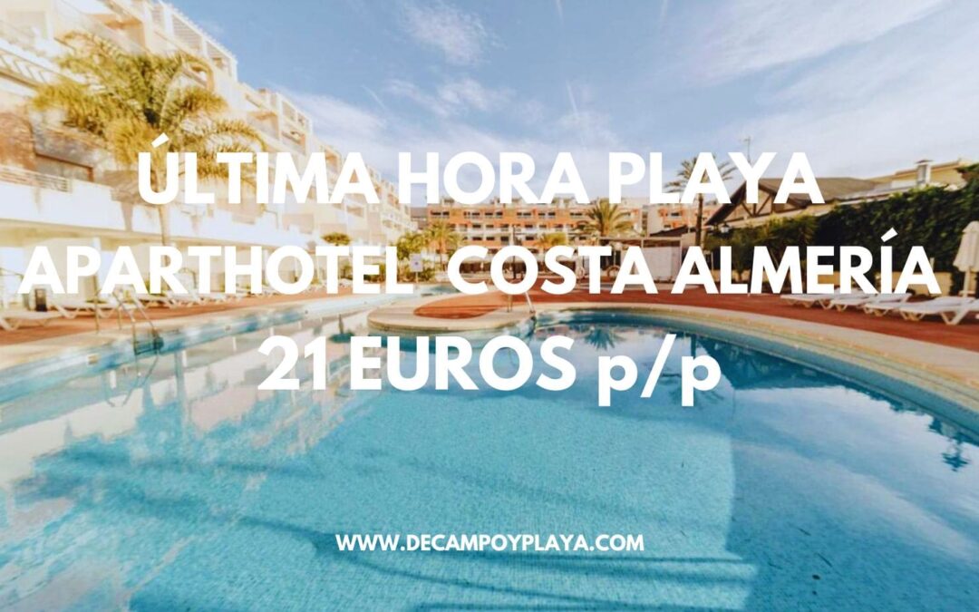 ÚLTIMA HORA COSTA ALMERÍA: Apartahotel en la playa por sólo 21 Euros p/p