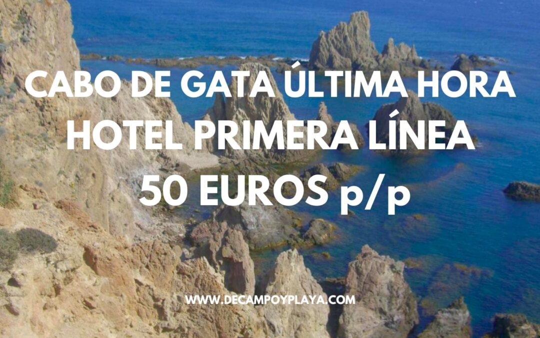 PUENTE AGOSTO CABO DE GATA (Almería) Hotel primera línea playa sólo 50 Euros p/p