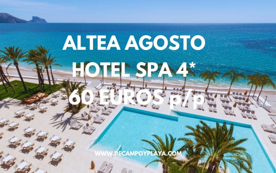 AGOSTO ALTEA: Hotel Spa 4* primera línea playa por 60 Euros p/p