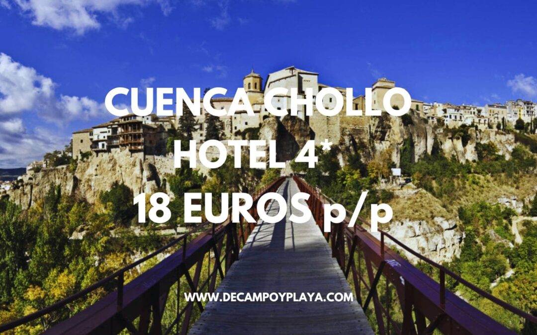 CUENCA CHOLLO: Hotel 4* por sólo 18 Euros p/p