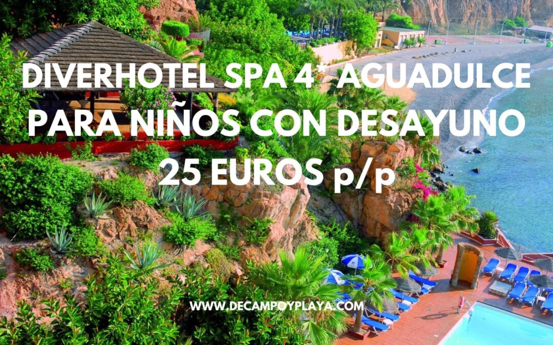 DIVERHOTEL 4* en Costa de Almería – Aguadulce AGOSTO y SEPTIEMBRE para cuatro con desayuno SÓLO 25 Euros p/p