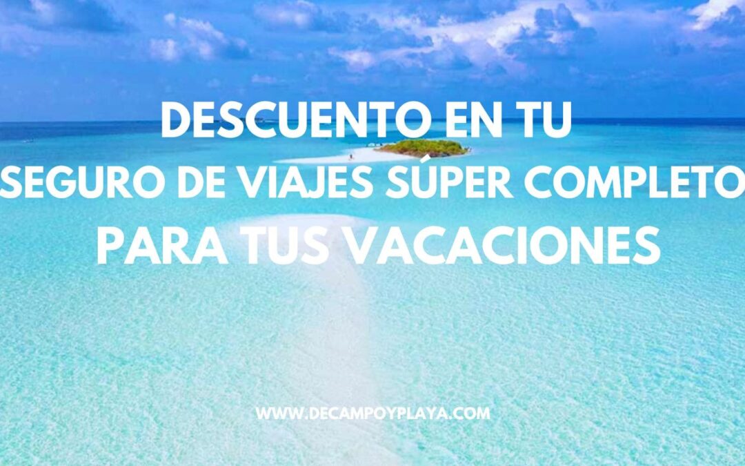 DESCUENTO en el mejor Seguro de viajes para tus próximas vacaciones