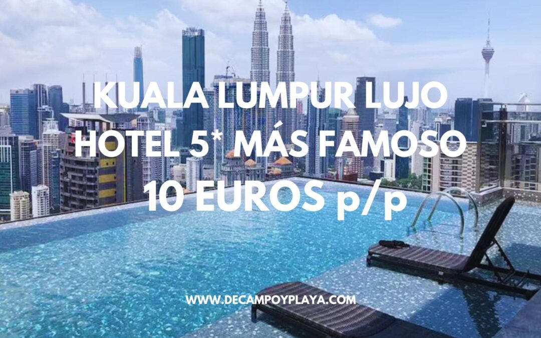 KUALA LUMPUR LUJAZO: El Hotel 5* más famoso con piscina infinity SÓLO 10 Euros p/p