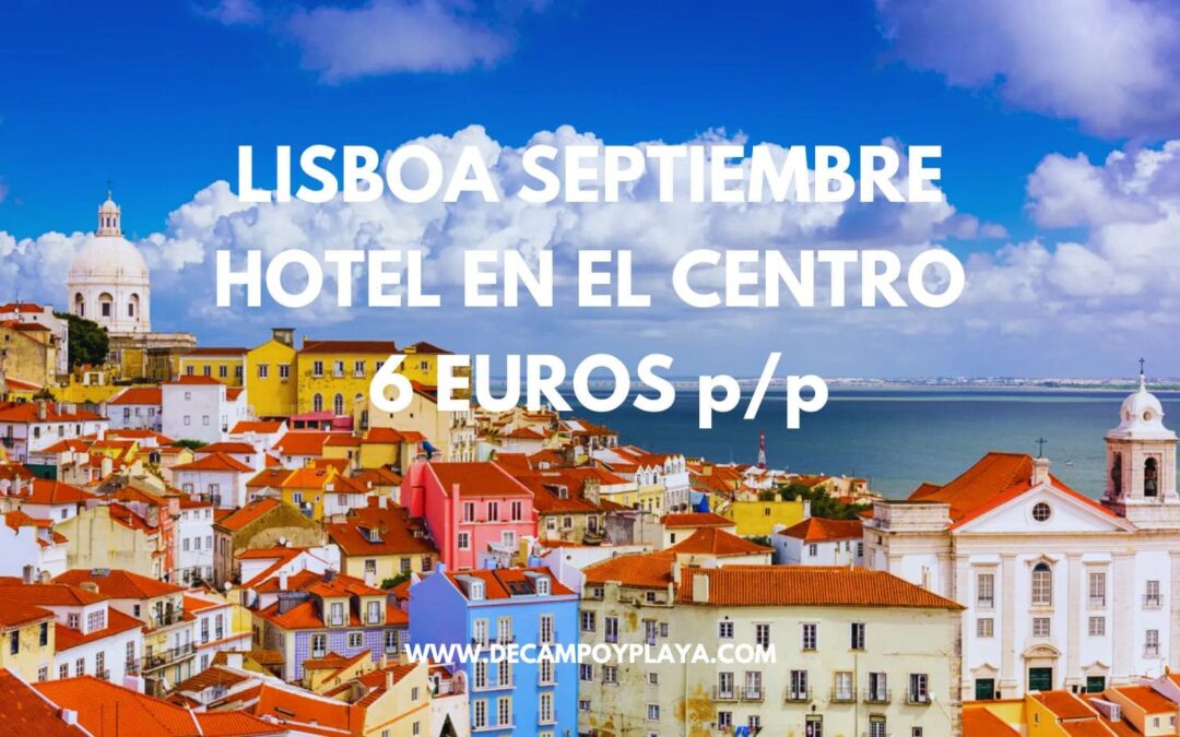 LISBOA SEPTIEMBRE: Hotel en el centro histórico SÓLO 6 Euros p/p