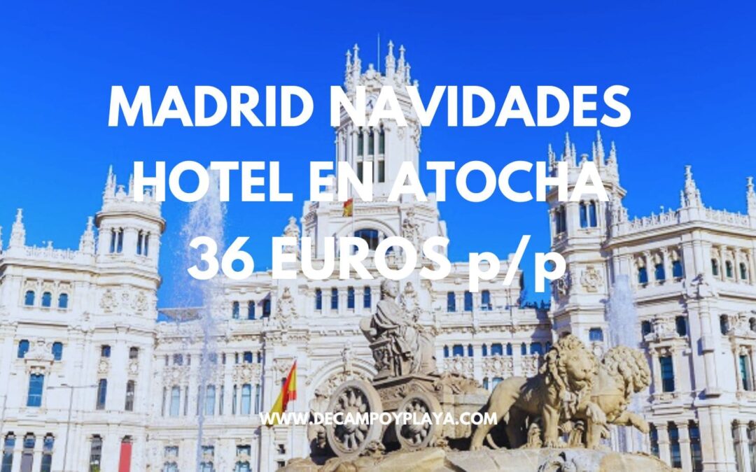 CORREE!! MADRID NAVIDADES: Hotel en Atocha por sólo 36 Euros p/p
