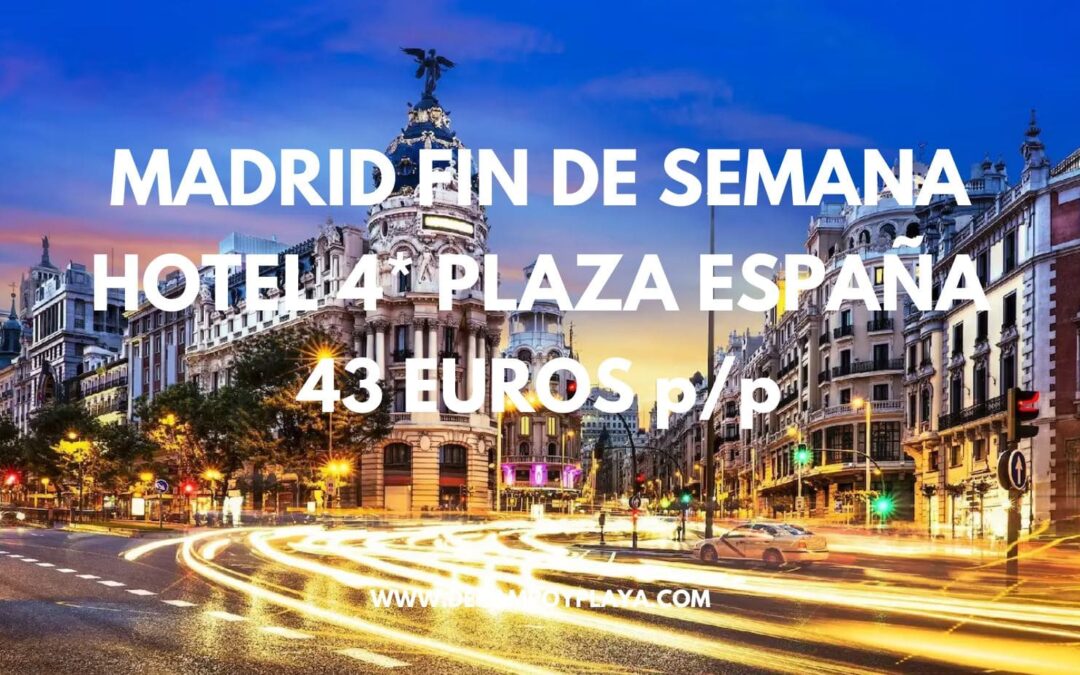 MADRID FIN DE SEMANA: Hotel 4* lujo junto Plaza de España sólo 43 Euros p/p