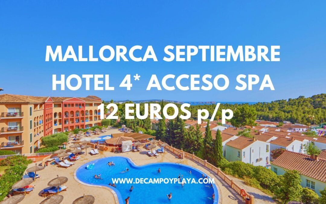 CHOLLO MALLORCA LUJO Septiembre: Hotel Spa 4* acceso Spa gratis por 12 Euros p/p