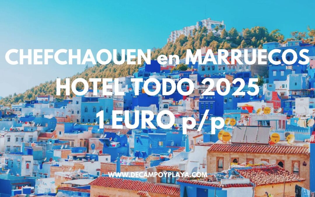 BRUTAL MARRUECOS: Hotel en Chefchaouen SÓLO 1 Euro p/p