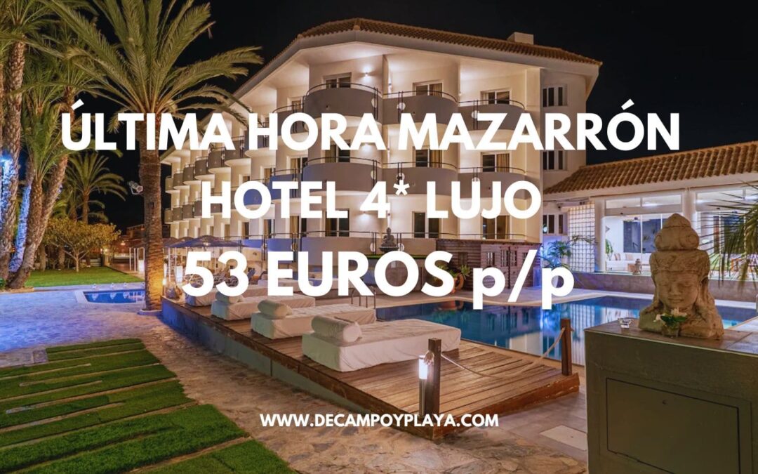 ÚLTIMA HORA PUENTE MAZARRÓN: Habitación Deluxe Hotel 4* de LUJO junto playa sólo 53 Euros p/p