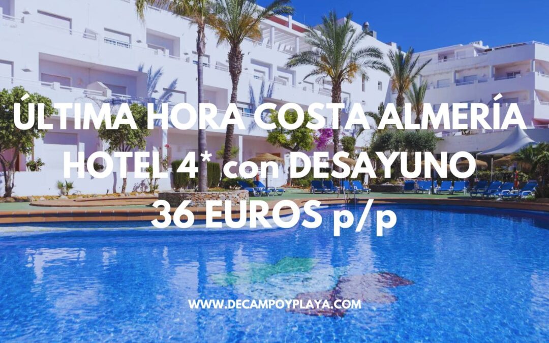 ÚLTIMA HORA COSTA ALMERÍA: Hotel 4* en la playa de Vera con desayuno sólo 36 Euros p/p