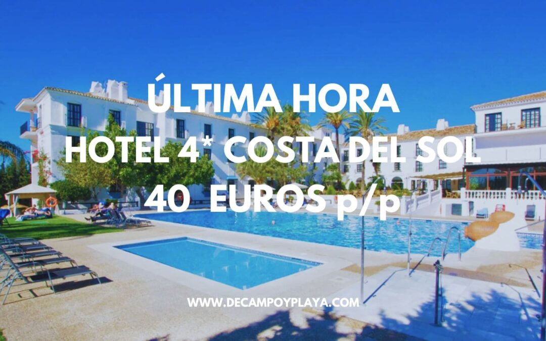 ÚLTIMA HORA COSTA DEL SOL: Hotel 4* en Mijas sólo 40 Euros p/p