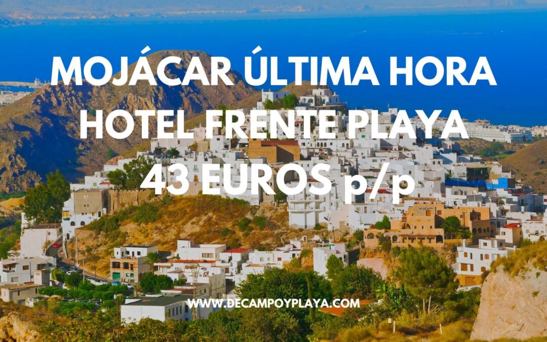 ÚLTIMA HORA MOJÁCAR: Hotel frente playa sólo 46 Euros p/p