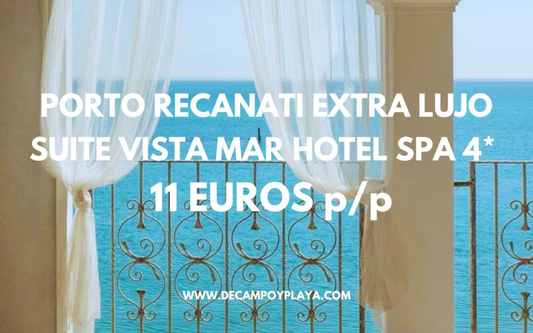 RÁPIDO ITALIA EXTRA LUJO Fin de semana: SUITE VISTA MAR Hotel Spa 4* PORTO RECANATI con desayuno SÓLO 11 Euros p/p