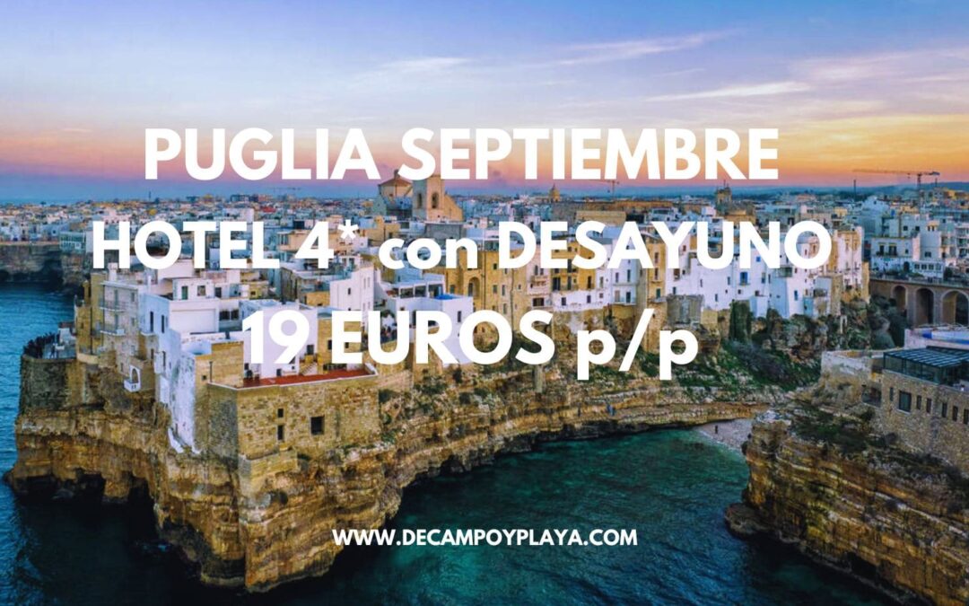 PUGLIA Septiembre de lujo: Hotel 4* con desayuno por 19 Euros p/p
