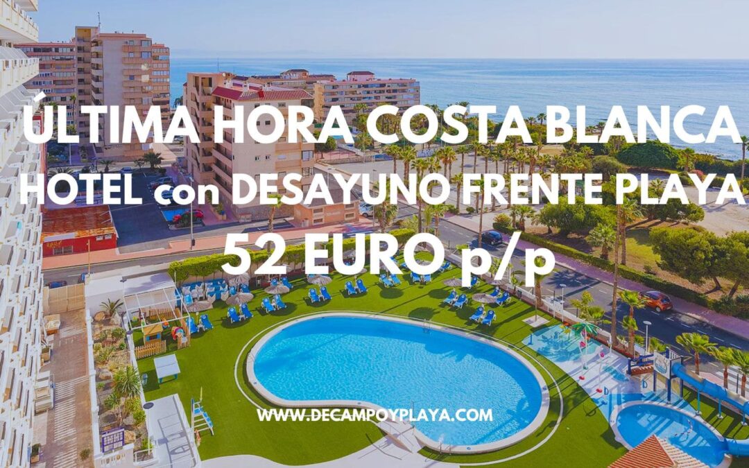 ÚLTIMA HORA COSTA BLANCA: Hotel frente al mar en Torrevieja sólo 52 Euros p/p