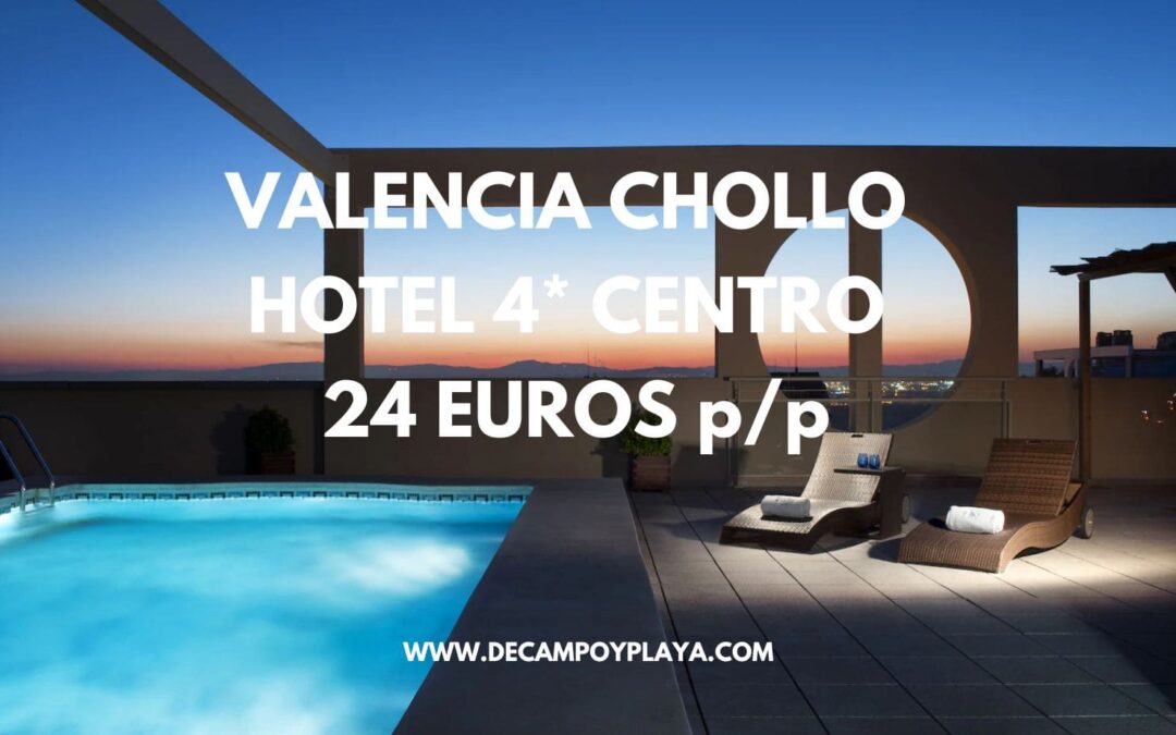 VALENCIA CHOLLAZO: Hotel 4* Eurostars centro sólo 24 Euros p/p
