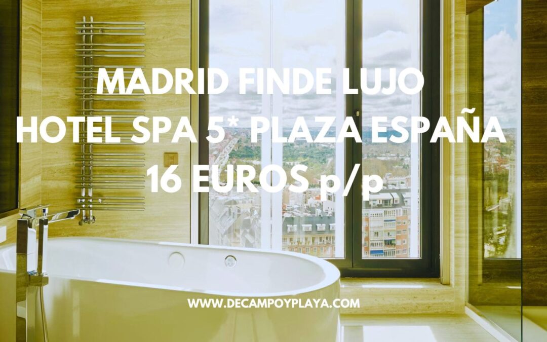 CORREE TARIFA ERROR!! MADRID DE LUJO Fin de semana: Hotel Spa 5* Plaza España SÓLO 16 Euros p/p