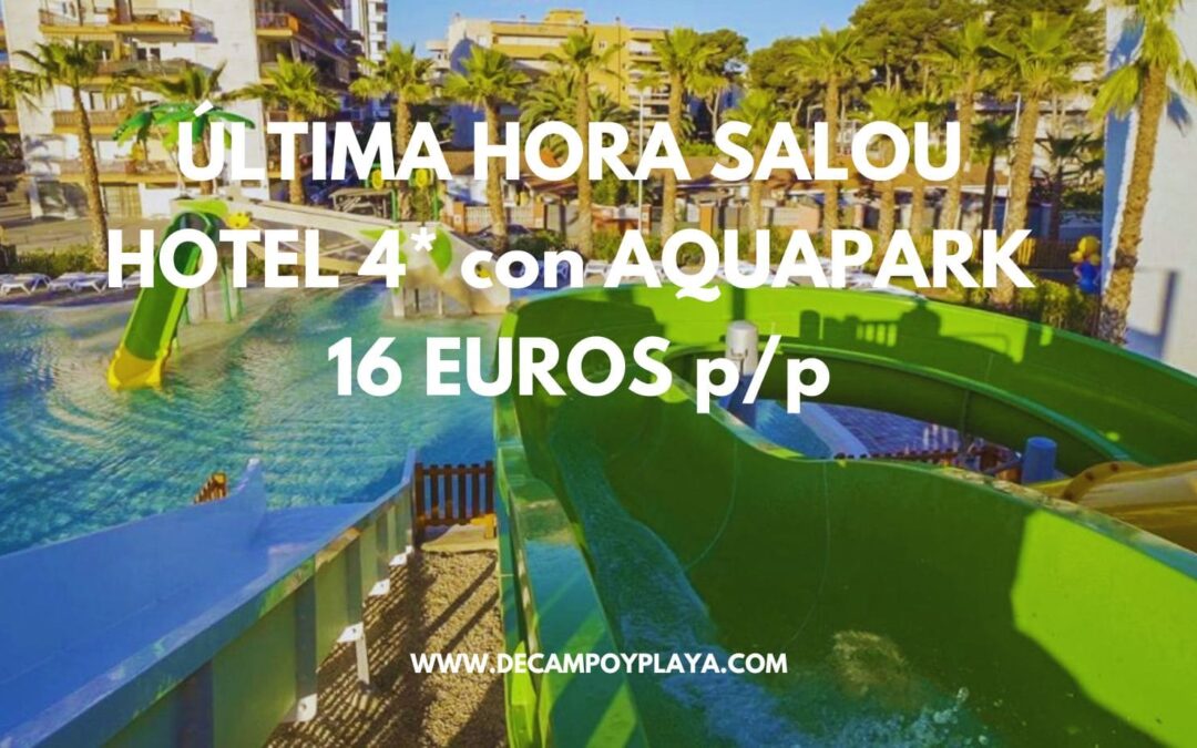 ÚLTIMA HORA SALOU: Hotel Spa 4* cadena Alannia con Aquapark para cuatro SÓLO 16 Euros p/p
