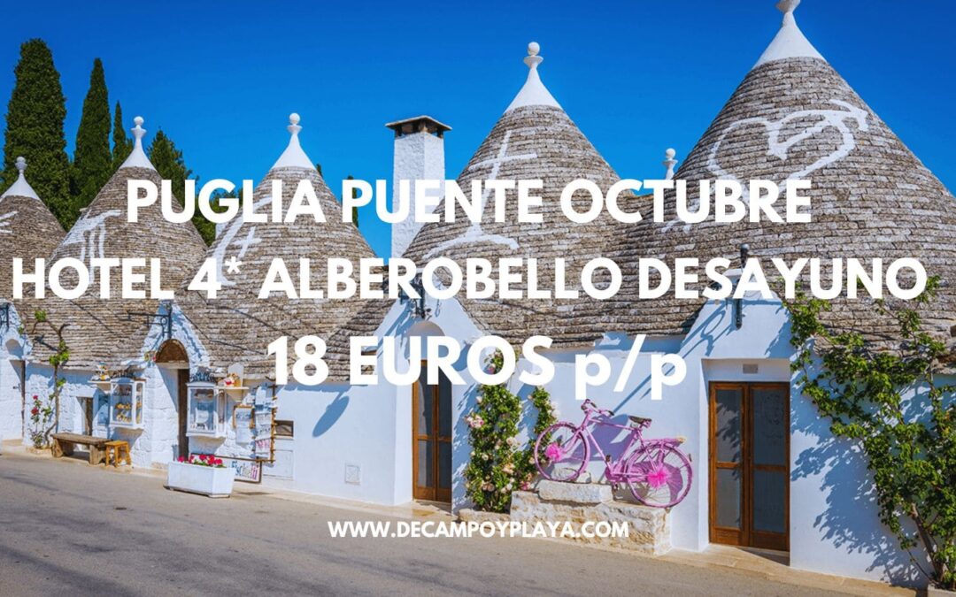 LA PUGLIA puente Octubre: Hotel 4* en ALBEROBELLO con desayuno SÓLO 18 Euros p/p