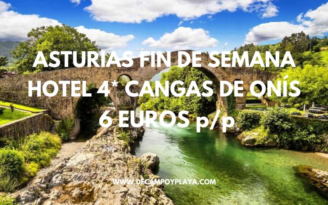 NI LO PIENSES!! ASTURIAS Fin de semana: Hotel 4* CANGAS DE ONÍS para tres por sólo 6 Euros p/p