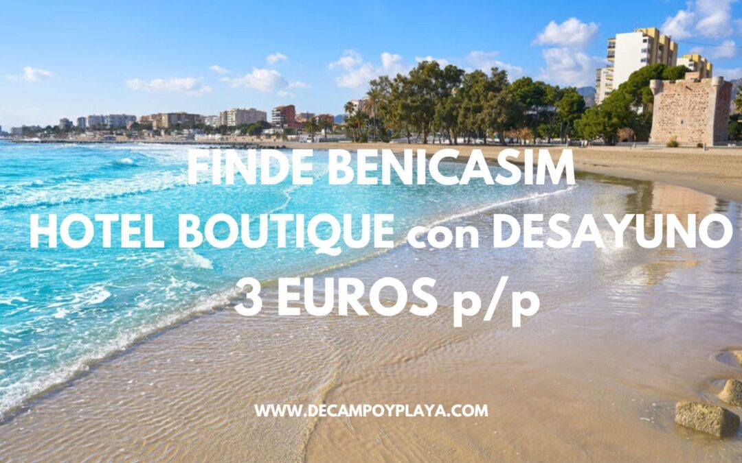COSTA DE AZAHAR: Fin de semana en BENICASSIM HOTEL BOUTIQUE con desayuno SÓLO 3 Euros p/p