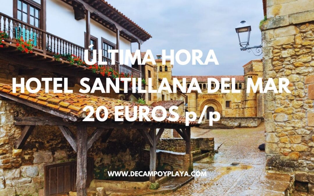 ÚLTIMA HORA CANTABRIA: Hotel en Santillana del Mar por sólo 20 Euros p/p