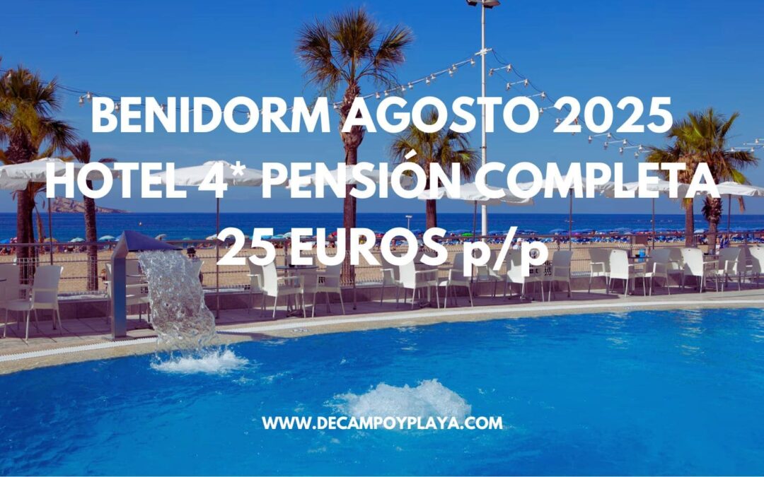 BRUTAL AGOSTO 2025 en Benidorm: Hotel 4* primera línea playa PENSIÓN COMPLETA por sólo 25 Euros p/p