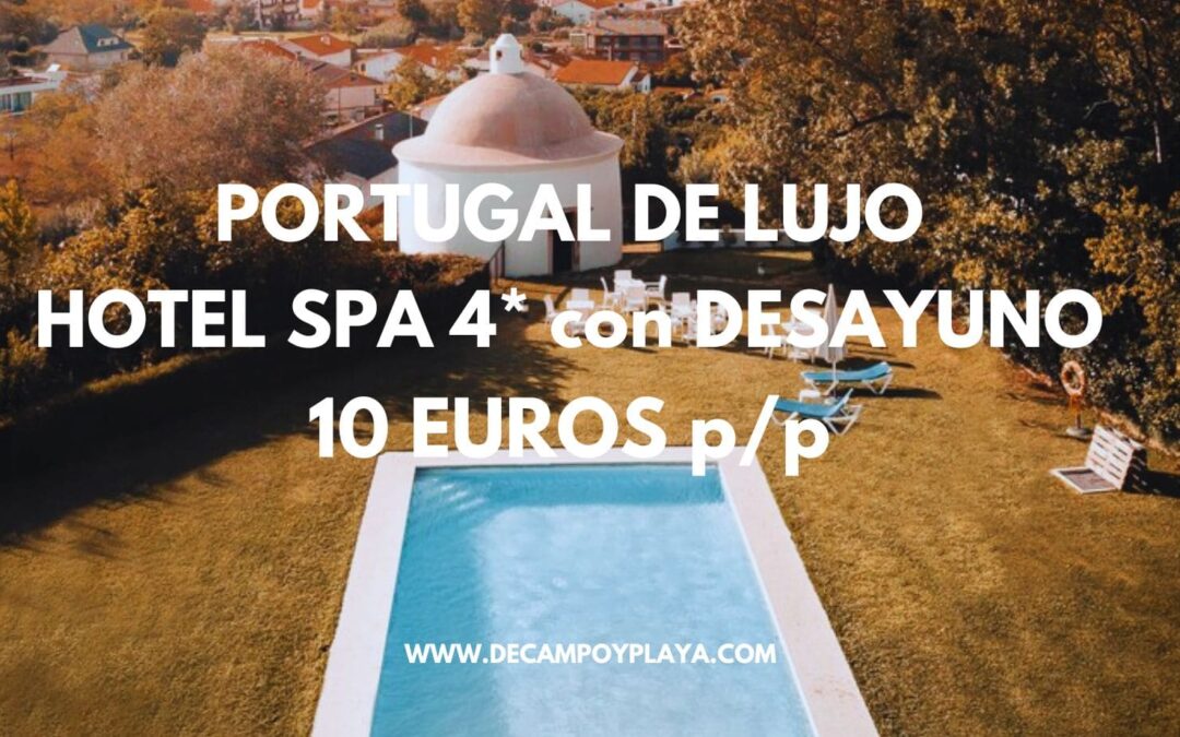 PORTUGAL Camino Santiago: SUITE Hotel Spa 4* súper LUJO con desayuno sólo 10 Euros p/p