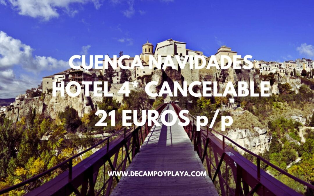 CUENCA Navidades: Hotel 4* por sólo 21 Euros p/p