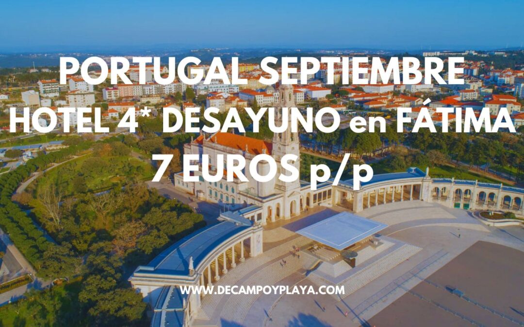 CORREE!! PORTUGAL: Hotel 4* en Fátima con desayuno SÓLO 7 Euros p/p