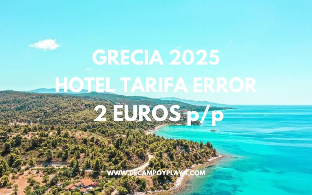 GRECIA 2025 Tarifa error: Hotel junto playa SÓLO 2 Euros p/p