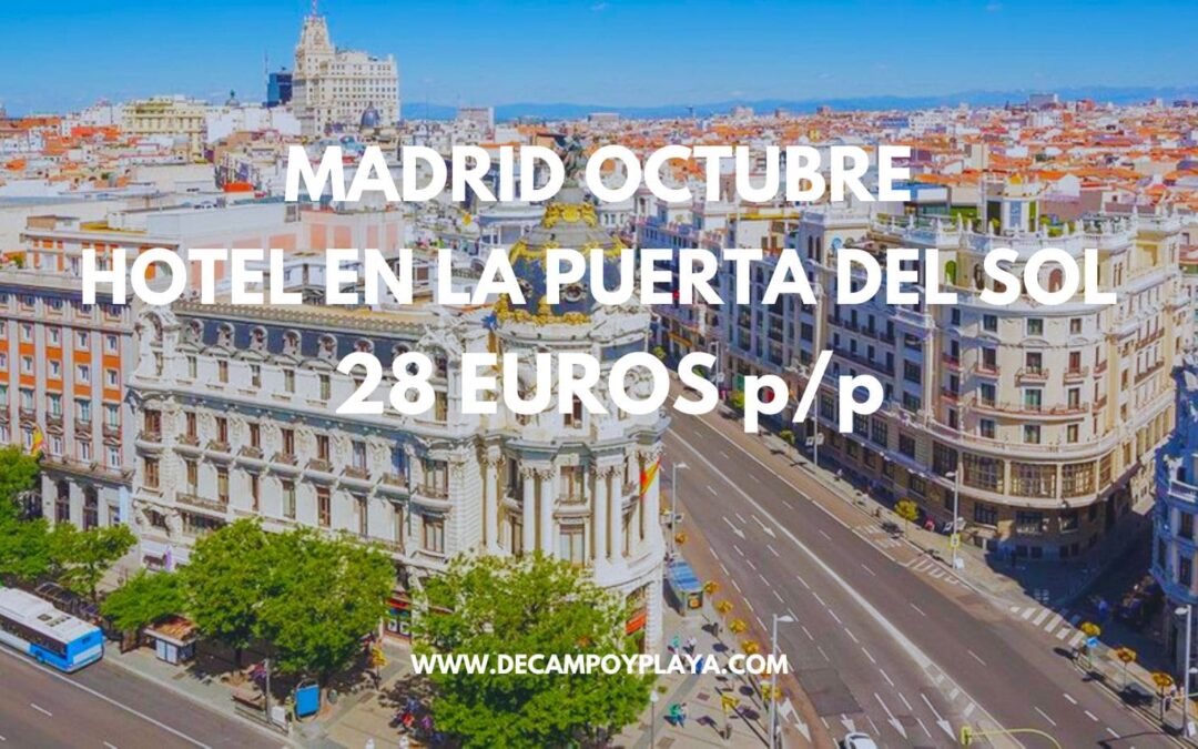 MADRID OCTUBRE: Hotel en la Puerta del Sol sólo 28 Euros P/P