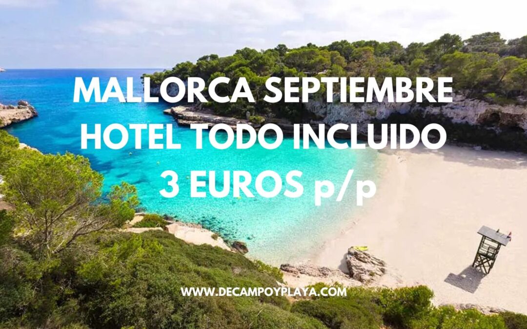 TARIFA ERROR MALLORCA Septiembre: Hotel TODO INCLUIDO por sólo 3 Euros p/p
