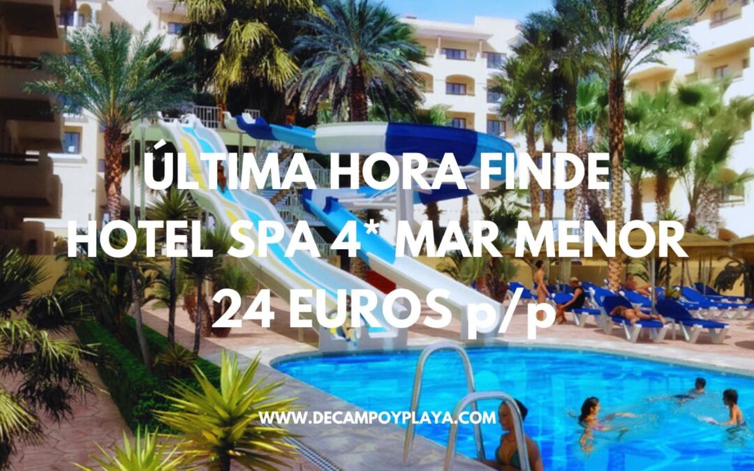 ÚLTIMA HORA MAR MENOR Fin de semana: Hotel Spa 4* por sólo 24 Euros p/p