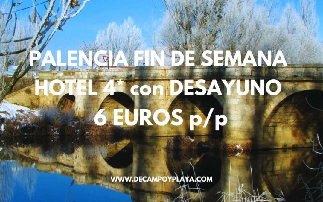 PALENCIA Fin de semana próxima Primavera: Hotel 4* con desayuno SÓLO 6 Euros p/p