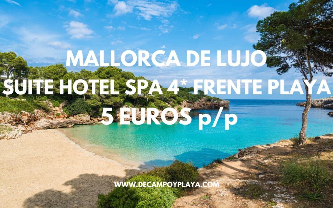 MALLORCA BRUTAL: SUITE Hotel Spa 4* frente playa sólo 5 Euros p/p
