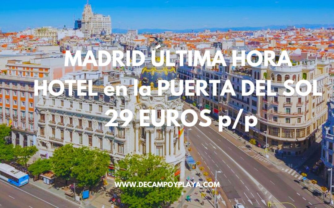 MADRID ÚLTIMA HORA: Hotel en la Puerta del Sol sólo 29 Euros p/p